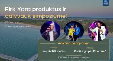 Įsigykite Yara produktų – susitikime Palangoje, kur jūsų lauks vertingos žinios ir du koncertai!