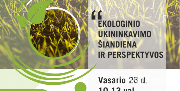 Tarptautinė konferencija „Ekologinio ūkininkavimo šiandiena ir perspektyvos“. Tarptautinė konferencija „Ekologinio ūkininkavimo šiandiena ir perspektyvos“.